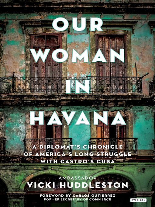 Title details for Our Woman in Havana by Vicki Huddleston - Available